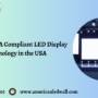 future of taa compliant led display technology in the usa
